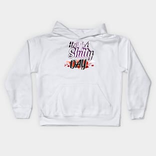 Have A shitty day 2020 Kids Hoodie